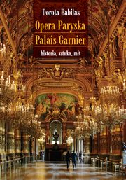 ksiazka tytu: Opera Paryska Palais Garnier autor: Dorota Babilas