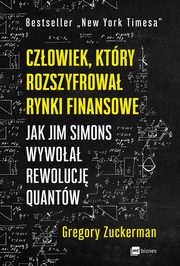 Czowiek, ktry rozszyfrowa rynki finansowe, Gregory Zuckerman
