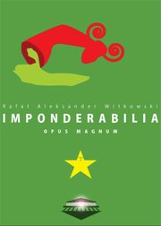 Imponderabilia Opus Magnum, Rafa Aleksander Witkowski