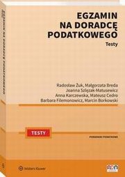 Egzamin na doradc podatkowego. Testy, Marcin Borkowski, Joanna Szlzak-Matusewicz, Magorzata Breda, Anna Karczewska, Radosaw uk, Mateusz Cedro, Barbara Filemonowicz