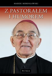 Z pastoraem i humorem, Marek Mirosawski