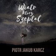 Wiatr, ktry szepta, Piotr Jakub Karcz