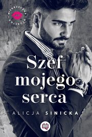Szef mojego serca. Niegrzeczna kolekcja. Tom 1, Alicja Sinicka