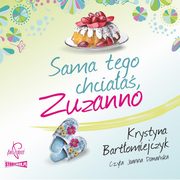 ksiazka tytu: Zuzanna. Tom 1. Sama tego chciaa Zuzanno autor: Krystyna Bartomiejczyk
