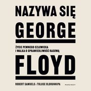 Nazywa si George Floyd, Robert Samuels, Toluse Olorunnipa