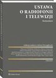 Ustawa o radiofonii i telewizji. Komentarz, Tomasz Demendecki, Grzegorz Tylec, Jacek Sobczak, Katarzyna Chaubiska-Jentkiewicz, Tomasz Drab, Dobrochna Ossowska-Salamonowicz, Mateusz Chrzanowski, Ewelina Duda-Staworko, Marek Konstankiewicz, Grzegorz Kozie, Cezary Zapaa, Sawomir Patyra, Adrian Ni