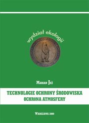 ksiazka tytu: Technologie ochrony rodowiska. Ochrona atmosfery autor: Marian Je