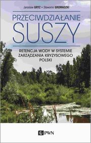 Przeciwdziaanie suszy, Jarosaw Gryz, Sawomir Gromadzki