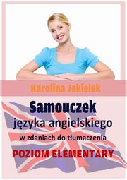 Samouczek jzyka angielskiego w zdaniach do tumaczenia, Karolina Jekielek