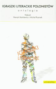 Igraszki literackie polonistw, Micha Rusinek, Henryk Markiewicz