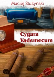 Vademecum. Cygara, Maciej luyski