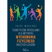 Teoretyczne przesanki dla metodyki wychowania fizycznego naszych czasw, Jzef Wglarz