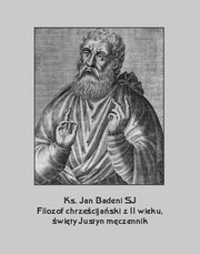 Filozof chrzecijaski z II wieku, wity Justyn mczennik, Jan Badeni