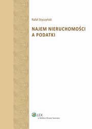 ksiazka tytu: Najem nieruchomoci a podatki autor: Rafa Styczyski