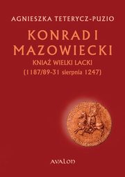ksiazka tytu: Konrad I Mazowiecki autor: Agnieszka Teterycz-Puzio