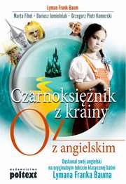 ksiazka tytu: Czarnoksinik z krainy Oz z angielskim autor: Lyman Frank Baum, Marta Fehel