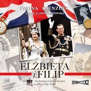 Elbieta i Filip. Najsynniejsza krlewska para wspczesnego wiata, Iwona Kienzler