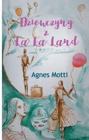 Dziewczyny z La La Land, Agnes Motti