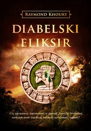 ksiazka tytu: Diabelski eliksir autor: Raymond Khoury