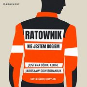 ksiazka tytu: Ratownik. Nie jestem bogiem autor: Justyna Dbik-Kluge, Jarosaw Sowizdraniuk