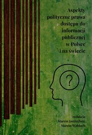 Aspekty polityczne prawa dostpu do informacji publicznej w Polsce i na wiecie, 