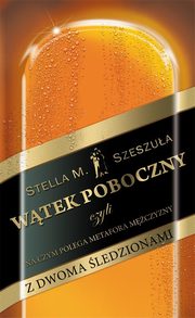 Wtek poboczny, czyli na czym polega metafora mczyzny z dwoma ledzionami, Stella Szeszua