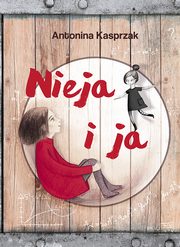 ksiazka tytu: Nieja i ja autor: Antonina Kasprzak