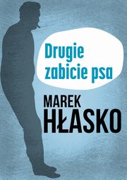 Drugie zabicie psa, Marek Hasko