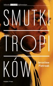 ksiazka tytu: Smutki tropikw autor: Jarosaw Pietrzak