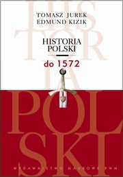 Historia Polski do 1572, Tomasz Jurek, Edmund Kizik