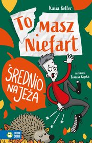 Tomasz Niefart. rednio na jea, Kasia Keller
