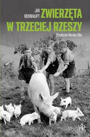 ksiazka tytu: Zwierzta w Trzeciej Rzeszy autor: Jan Mohnhaupt