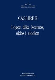 Logos, dike, kosmos, eidos i eidolon, Ernst Cassier