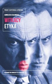 Witkacy. Etyka, Agnieszka Kaowska