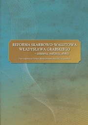 ksiazka tytu: Reforma skarbowo-walutowa Wadysawa Grabskiego : zaoenia, realizacja, efekty autor: Praca zbiorowa