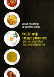 Nietolerancje i alergie pokarmowe - przyczyny, diagnostyka i postpowanie ywieniowe, Magorzata Kostecka