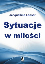 ksiazka tytu: Sytuacje w mioci autor: Jacquelline Lanser