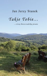 Takie Tobie? cisz bieszczadzk pisane?, Jan Jerzy Stanek