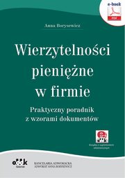 Wierzytelnoci pienine w firmie. Praktyczny poradnik z wzorami dokumentw (e-book z suplementem elektronicznym), Anna Borysewicz