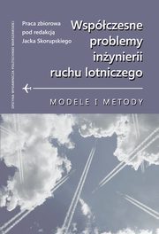 Wspczesne problemy inynierii ruchu lotniczego. Modele i metody, 