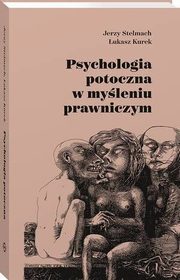 Psychologia potoczna w myleniu prawniczym, Jerzy Stelmach, ukasz Kurek