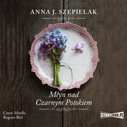 Saga maopolska. Tom 1. Myn nad Czarnym Potokiem, Anna J. Szepielak