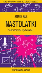 Nastolatki. Kiedy koczy si wychowanie?, Jesper Juul