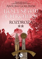 Bolesaw Chrobry Rozdroa t. 2, Antoni Goubiew