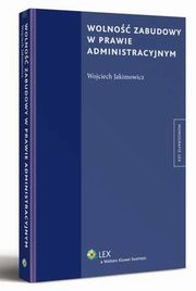 Wolno zabudowy w prawie administracyjnym, Wojciech Jakimowicz