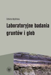 Laboratoryjne badania gruntw i gleb (wydanie 2), Elbieta Myliska