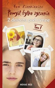 Pomyl tylko yczenie. Tom I. Z deszczu pod rynn, Ewa Zienkiewicz