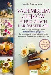 ksiazka tytu: Vademecum olejkw eterycznych i aromaterapii autor: Valerie Ann Worwood