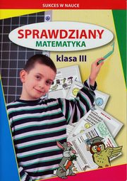 ksiazka tytu: Sprawdziany Matematyka klasa 3 autor: Beata Guzowska, Iwona Kowalska