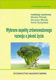 Wybrane aspekty zrwnowaonego rozwoju a jako ycia, Monika Piniak, Ireneusz Miciua, Anna Nurzyska